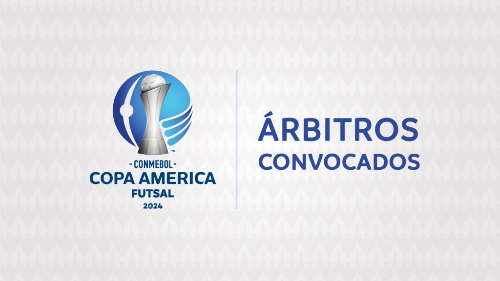 Árbitros convocados para la CONMEBOL Copa América™ Futsal 2024 CONMEBOL