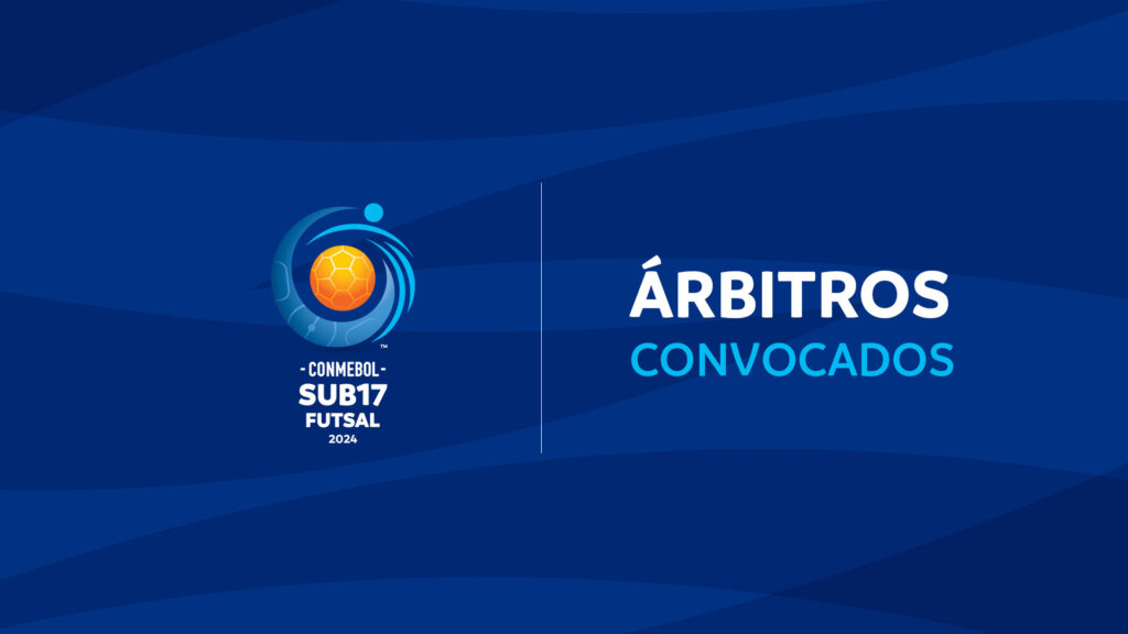 Árbitros convocados para la CONMEBOL Sub17 Futsal 2024 CONMEBOL